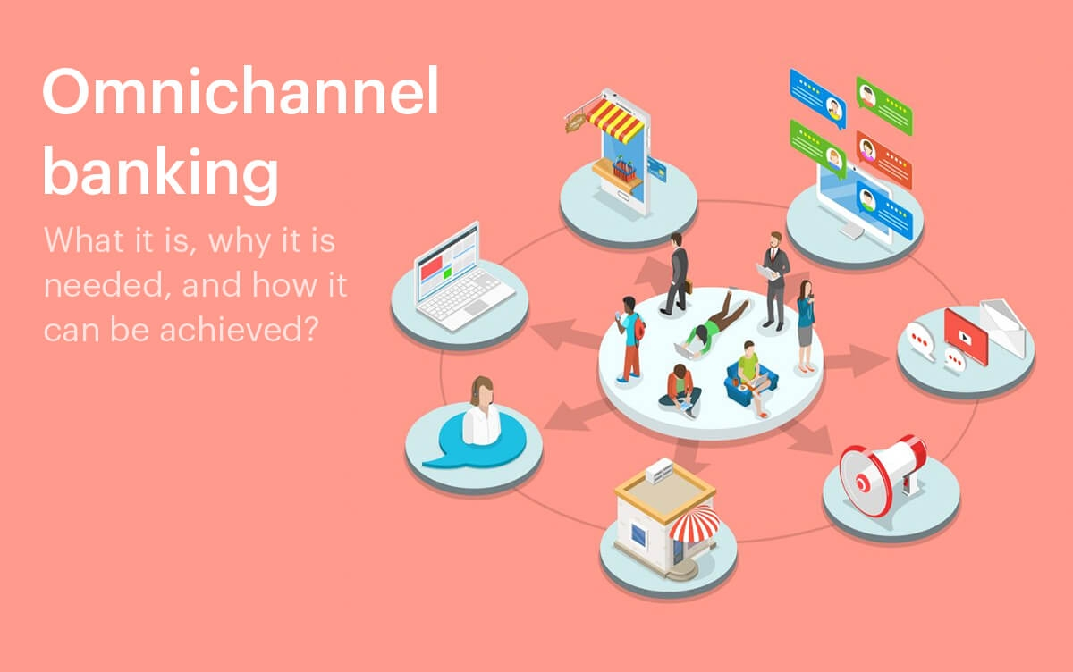 The correct way to create seamless omnichannel banking experience