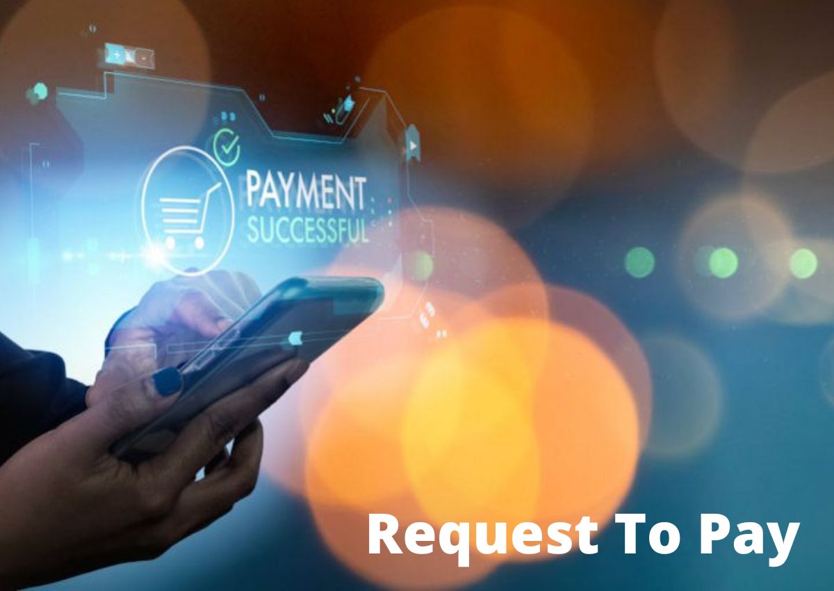 WHAT THE "REQUEST TO PAY" TREND MEANS FOR FINANCIAL INSTITUTIONS